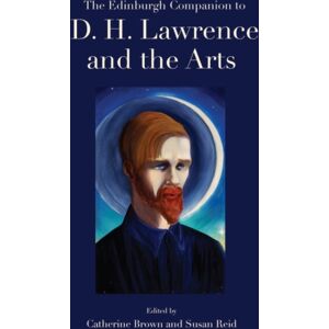 Edinburgh University Press The Edinburgh Companion To D. H. Lawrence And The Arts Edinburgh University Press The Edinburgh Companion To D. H. Lawrence And The Arts