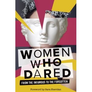 Edinburgh University Press Women Who Dared : From The Infamous To The Forgotten Edinburgh University Press Women Who Dared : From The Infamous To The Forgotten