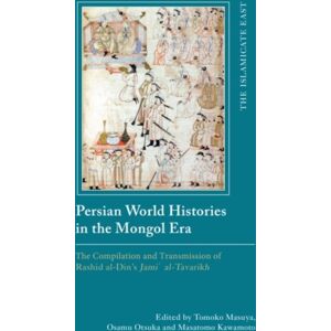 Edinburgh University Press Persian World Histories In The Mongol Era : The Compilation And Transmission Of Rashid Al-Din’s Jami Al-Tavarikh Edinburgh University Press Persian World Histories In The Mongol Era : The Compilation And Transmission Of Rashid Al-Din’s Jami Al-Tavarikh