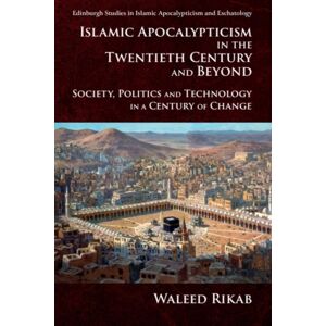 Edinburgh University Press Islamic Apocalypticism In The Twentieth Century And Beyond : Society, Politics And Technology In A Century Of Change Edinburgh University Press Islamic Apocalypticism In The Twentieth Century And Beyond : Society, Politics And Technology In A Century Of Change