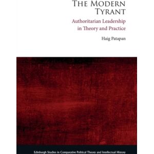 Edinburgh University Press The Modern Tyrant : Authoritarian Leadership In Theory And Practice Edinburgh University Press The Modern Tyrant : Authoritarian Leadership In Theory And Practice