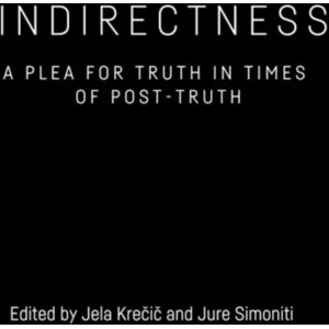 Edinburgh University Press Indirectness : A Plea For Truth In Times Of Post-Truth Edinburgh University Press Indirectness : A Plea For Truth In Times Of Post-Truth