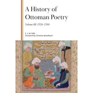 Edinburgh University Press A History Of Ottoman Poetry, Volume Iii : 1520–1700 Edinburgh University Press A History Of Ottoman Poetry, Volume Iii : 1520–1700