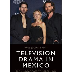 Edinburgh University Press Television Drama In Mexico : From Broadcast To Streaming Edinburgh University Press Television Drama In Mexico : From Broadcast To Streaming