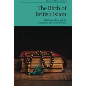 Edinburgh University Press The Birth Of British Islam : Multiculturalism And The Localisation Of Muslim Debates Edinburgh University Press The Birth Of British Islam : Multiculturalism And The Localisation Of Muslim Debates