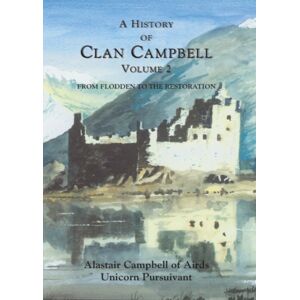Edinburgh University Press A History Of Clan Campbell : From Flodden To The Restoration Edinburgh University Press A History Of Clan Campbell : From Flodden To The Restoration