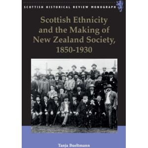 Edinburgh University Press Scottish Ethnicity And The Making Of Zealand Society, 1850-1930 Edinburgh University Press Scottish Ethnicity And The Making Of Zealand Society, 1850-1930