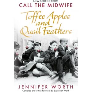 Orion Publishing Co Toffee Apples And Quail Feathers : Stories From Call The Midwife Orion Publishing Co Toffee Apples And Quail Feathers : Stories From Call The Midwife