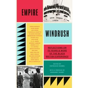 Orion Publishing Co Empire Windrush : Reflections On 75 Years & More Of The Black British Experience Orion Publishing Co Empire Windrush : Reflections On 75 Years & More Of The Black British Experience