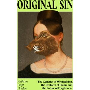 Orion Publishing Co Original Sin : The Genetics Of Wrongdoing, The Problem Of Blame And The Future Of Forgiveness Orion Publishing Co Original Sin : The Genetics Of Wrongdoing, The Problem Of Blame And The Future Of Forgiveness