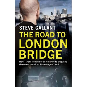 Orion Publishing Co The Road To London Bridge : How I Went From A Life Of Violence To Stopping The Terror Attack Fishmongers’ Hall Orion Publishing Co The Road To London Bridge : How I Went From A Life Of Violence To Stopping The Terror Attack Fishmongers’ Hall
