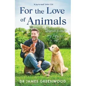 Orion Publishing Co For The Love Of Animals : Stories From My Life As A Vet Orion Publishing Co For The Love Of Animals : Stories From My Life As A Vet