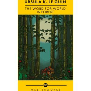 Orion Publishing Co The Word For World Is Forest : The Of The Sf Masterworks Orion Publishing Co The Word For World Is Forest : The Of The Sf Masterworks