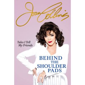 Orion Publishing Co Behind The Shoulder Pads - Tales I Tell My Friends : The Captivating, Candid And Hilarious Memoir From The Legendary Actress And selling Author Orion Publishing Co Behind The Shoulder Pads - Tales I Tell My Friends : The Captivating, Candid And Hilarious Memoir From The Legendary Actress And selling Author