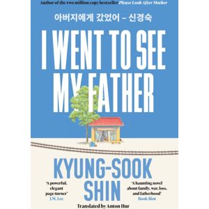 Orion Publishing Co I Went To See My Father : The Instant Korean seller Orion Publishing Co I Went To See My Father : The Instant Korean seller