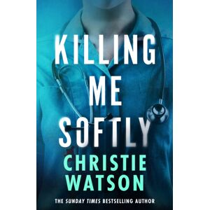 Orion Publishing Co Killing Me Softly : The Gripping Novel From The No. 1 Sunday Times selling Author Orion Publishing Co Killing Me Softly : The Gripping Novel From The No. 1 Sunday Times selling Author