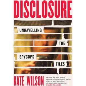 Orion Publishing Co Disclosure : Unravelling The Spycops Files Orion Publishing Co Disclosure : Unravelling The Spycops Files