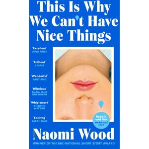 Orion Publishing Co This Is Why We Can'T Have Nice Things : Winner Of The 2023 Bbc National Short Story Award Orion Publishing Co This Is Why We Can'T Have Nice Things : Winner Of The 2023 Bbc National Short Story Award