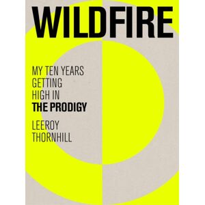 Orion Publishing Co Wildfire : My Ten Years Getting High In The Prodigy Orion Publishing Co Wildfire : My Ten Years Getting High In The Prodigy