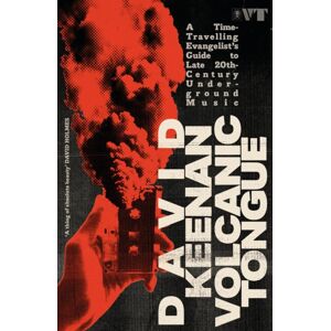 Orion Publishing Co Volcanic Tongue : A Time-Travelling Evangelist’s Guide To Late 20th-Century Underground Music Orion Publishing Co Volcanic Tongue : A Time-Travelling Evangelist’s Guide To Late 20th-Century Underground Music