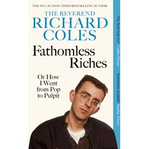 Orion Publishing Co Fathomless Riches : Or How I Went From Pop To Pulpit Orion Publishing Co Fathomless Riches : Or How I Went From Pop To Pulpit