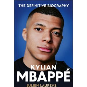 Orion Publishing Co Kylian Mbappe : The Definitive Biography Orion Publishing Co Kylian Mbappe : The Definitive Biography