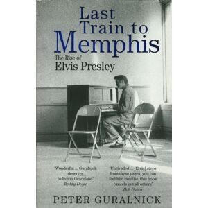 Orion Publishing Co Last Train To Memphis : The Rise Of Elvis Presley - 'The Richest Portrait Of Presley We Have Ever Had' Sunday Telegraph Orion Publishing Co Last Train To Memphis : The Rise Of Elvis Presley - 'The Richest Portrait Of Presley We Have Ever Had' Sunday Telegraph