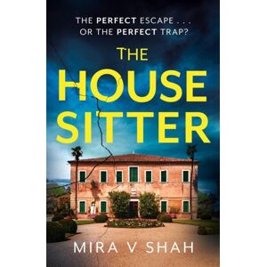 Hodder & Stoughton The House Sitter : The Totally Gripping Psychological Thriller With A Killer Twist Hodder & Stoughton The House Sitter : The Totally Gripping Psychological Thriller With A Killer Twist