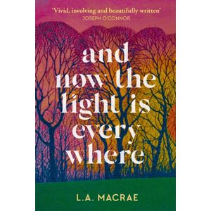 Hodder & Stoughton And Now The Light Is Everywhere : A Stunning Debut Novel Of Family Secrets And Redemption Hodder & Stoughton And Now The Light Is Everywhere : A Stunning Debut Novel Of Family Secrets And Redemption