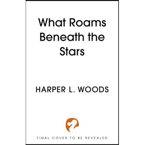 Hodder & Stoughton What Roams Beneath The Stars Hodder & Stoughton What Roams Beneath The Stars