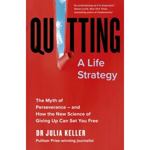 Hodder & Stoughton Quitting : The Myth Of Perseverance And How The Science Of Giving Up Can Set You Free Hodder & Stoughton Quitting : The Myth Of Perseverance And How The Science Of Giving Up Can Set You Free