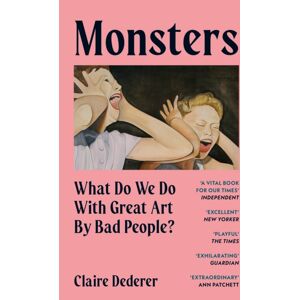 Hodder & Stoughton Monsters : What Do We Do With Great Art By Bad People? Hodder & Stoughton Monsters : What Do We Do With Great Art By Bad People?