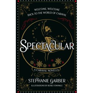 Orion Publishing Co Spectacular : A Caraval Novella From The #1 Sunday Times seller Stephanie Garber Orion Publishing Co Spectacular : A Caraval Novella From The #1 Sunday Times seller Stephanie Garber