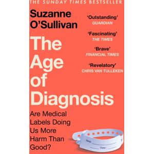 Hodder & Stoughton The Age Of Diagnosis : Are Medical Labels Doing Us More Harm Than Good? - The Must-Read Sunday Times seller Hodder & Stoughton The Age Of Diagnosis : Are Medical Labels Doing Us More Harm Than Good? - The Must-Read Sunday Times seller