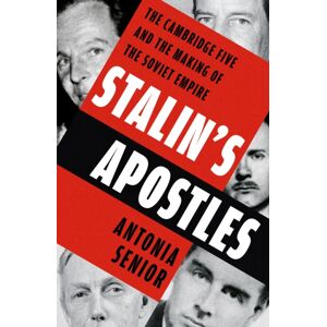 Hodder & Stoughton Stalin’s Apostles : The Cambridge Five And The Making Of The Soviet Empire Hodder & Stoughton Stalin’s Apostles : The Cambridge Five And The Making Of The Soviet Empire