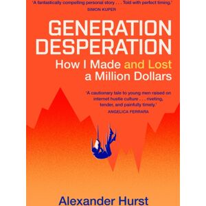 Hodder & Stoughton Generation Desperation : How I Made — And Lost — A Million Dollars Hodder & Stoughton Generation Desperation : How I Made — And Lost — A Million Dollars