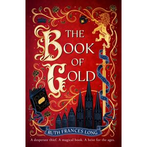 Hodder & Stoughton The Book Of Gold : The First Magical Book Heist Novel In The Feral Gods Trilogy Hodder & Stoughton The Book Of Gold : The First Magical Book Heist Novel In The Feral Gods Trilogy
