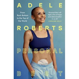Hodder & Stoughton Personal : From Rock Bottom To The Top Of The World By Adele Roberts Hodder & Stoughton Personal : From Rock Bottom To The Top Of The World By Adele Roberts