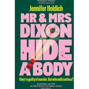 Hodder & Stoughton Mr & Mrs Dixon Hide A Body : A Wickedly Funny And Darkly Compelling Thriller From A Fresh Voice In Crime Hodder & Stoughton Mr & Mrs Dixon Hide A Body : A Wickedly Funny And Darkly Compelling Thriller From A Fresh Voice In Crime