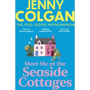 Hodder & Stoughton Meet Me At The Seaside Cottages : Escape To The Sea With The Brand Novel From The Feel-Good Phenomenon! Hodder & Stoughton Meet Me At The Seaside Cottages : Escape To The Sea With The Brand Novel From The Feel-Good Phenomenon!