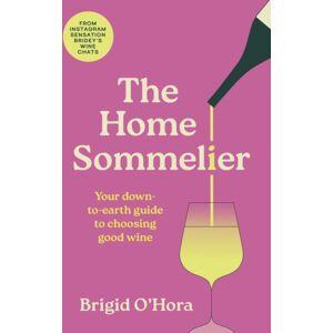 Hachette Books Ireland The Home Sommelier : Your Down-To-Earth Guide To Choosing Good Wine Hachette Books Ireland The Home Sommelier : Your Down-To-Earth Guide To Choosing Good Wine