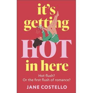 Hodder & Stoughton It’s Getting Hot In Here : A Laugh-Out-Loud Love Story For The Menopausing Audience Hodder & Stoughton It’s Getting Hot In Here : A Laugh-Out-Loud Love Story For The Menopausing Audience