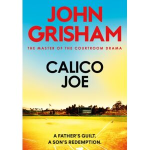Hodder & Stoughton Calico Joe : The Unforgettable Family Drama From The Number 1 Sunday Times selling Author Hodder & Stoughton Calico Joe : The Unforgettable Family Drama From The Number 1 Sunday Times selling Author