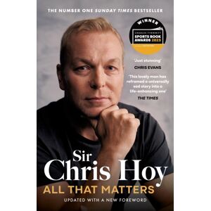 Hodder & Stoughton All That Matters : The Inspirational And Uplifting Memoir Of Hope From One Of Gb'S Greatest Olympians Hodder & Stoughton All That Matters : The Inspirational And Uplifting Memoir Of Hope From One Of Gb'S Greatest Olympians