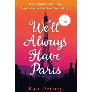 Hodder & Stoughton We'Ll Always Have Paris : The Uplifting Debut Rom-Com Of The Year Set Against The Stunning Backdrop Of The City Of Love Hodder & Stoughton We'Ll Always Have Paris : The Uplifting Debut Rom-Com Of The Year Set Against The Stunning Backdrop Of The City Of Love