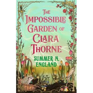 Hodder & Stoughton The Impossible Garden Of Clara Thorne : The Ethereal Fantasy Romance Set In A Magical Garden Hodder & Stoughton The Impossible Garden Of Clara Thorne : The Ethereal Fantasy Romance Set In A Magical Garden