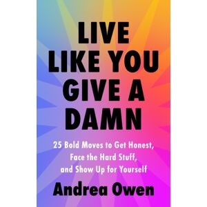 Hodder & Stoughton Live Like You Give A Damn : 25 Bold Moves To Get Honest, Face The Hard Stuff And Show Up For Yourself Hodder & Stoughton Live Like You Give A Damn : 25 Bold Moves To Get Honest, Face The Hard Stuff And Show Up For Yourself