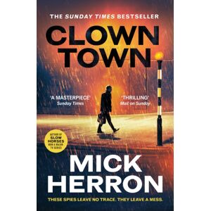John Murray Press Clown Town : The Instant Sunday Times selling Thriller From The Author Of Slow Horses (Slough House Thriller 9) John Murray Press Clown Town : The Instant Sunday Times selling Thriller From The Author Of Slow Horses (Slough House Thriller 9)