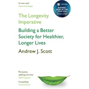 John Murray Press The Longevity Imperative : Building A Better Society For Healthier, Longer Lives John Murray Press The Longevity Imperative : Building A Better Society For Healthier, Longer Lives
