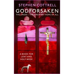 Hodder & Stoughton Godforsaken : The Cross - The Greatest Hope Of All Hodder & Stoughton Godforsaken : The Cross - The Greatest Hope Of All